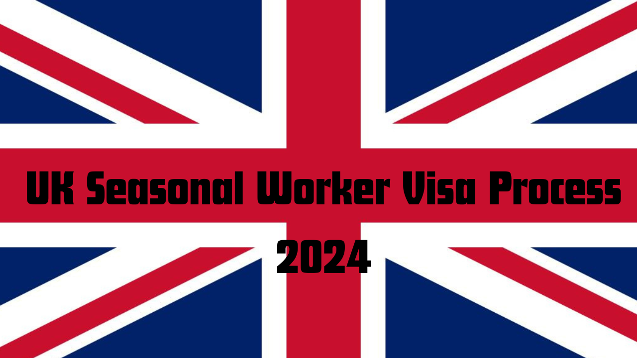 UK Seasonal Worker Visa Process 2024 Everything You Need To Know   Featured Images 2 